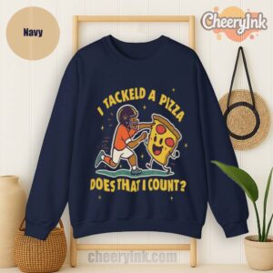 Sweatshirt I Tackled A Pizza