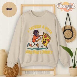 Sweatshirt I Tackled A Pizza