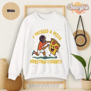 Sweatshirt I Tackled A Pizza