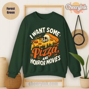 Sweatshirt I Want Some Pizza And Horror Movies Forest