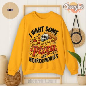 Sweatshirt I Want Some Pizza And Horror Movies