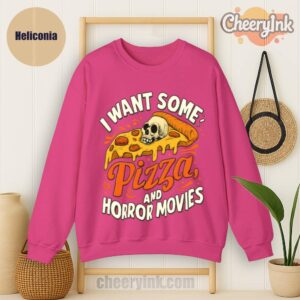 Sweatshirt I Want Some Pizza And Horror Movies