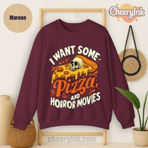 Sweatshirt I Want Some Pizza And Horror Movies