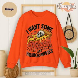 Sweatshirt I Want Some Pizza And Horror Movies