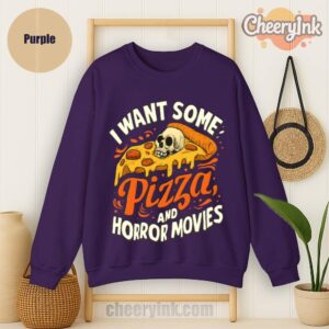 Sweatshirt I Want Some Pizza And Horror Movies