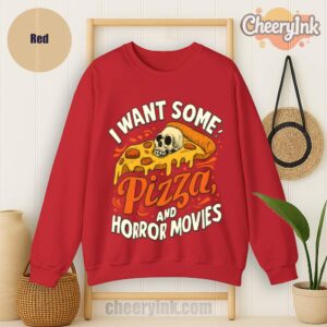 Sweatshirt I Want Some Pizza And Horror Movies