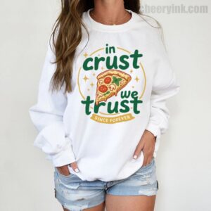 Sweatshirt In Crust We Trust 3 Sweatshirt