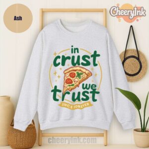 Sweatshirt In Crust We Trust