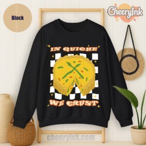 Sweatshirt In Quiche We Trust