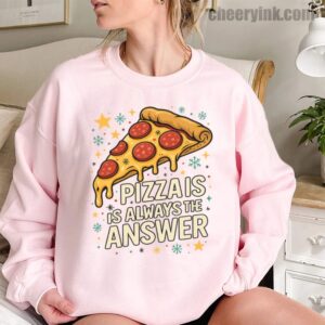 Sweatshirt Pizza Is Always The Answer 11