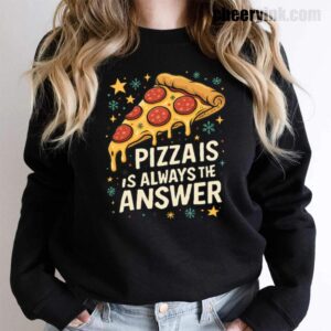 Sweatshirt Pizza Is Always The Answer 15