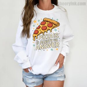 Sweatshirt Pizza Is Always The Answer 3