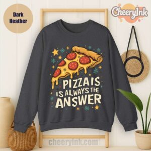 Sweatshirt Pizza Is Always The Answer Dark