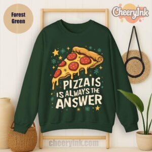 Sweatshirt Pizza Is Always The Answer Forest