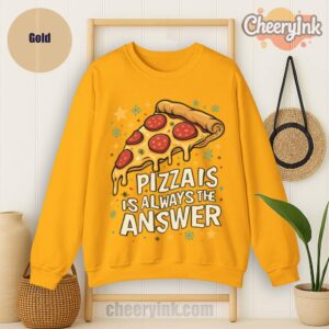 Sweatshirt Pizza Is Always The Answer