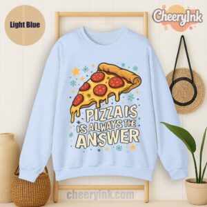 Sweatshirt Pizza Is Always The Answer Light