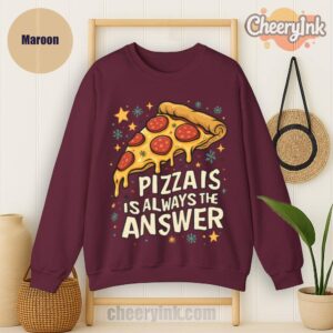 Sweatshirt Pizza Is Always The Answer