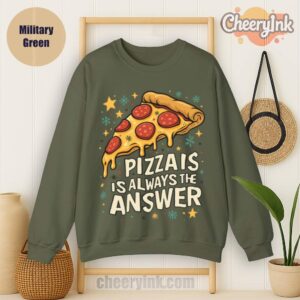 Sweatshirt Pizza Is Always The Answer Military