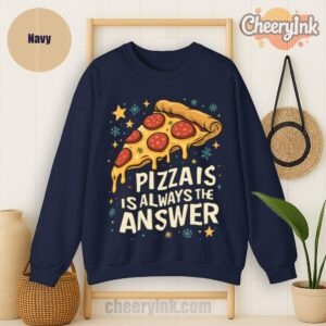 Sweatshirt Pizza Is Always The Answer