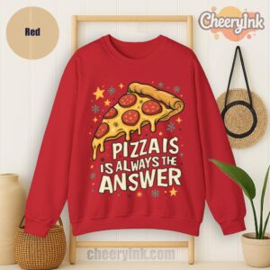 Sweatshirt Pizza Is Always The Answer