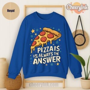 Sweatshirt Pizza Is Always The Answer