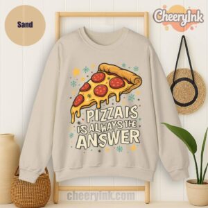 Sweatshirt Pizza Is Always The Answer