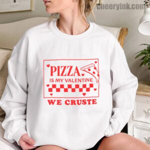 Sweatshirt Pizza Is My Valentine 12 Sweatshirt