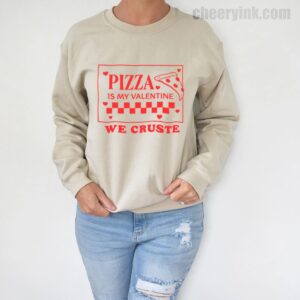 Sweatshirt Pizza Is My Valentine 5