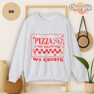 Sweatshirt Pizza Is My Valentine