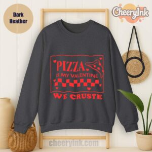 Sweatshirt Pizza Is My Valentine Dark