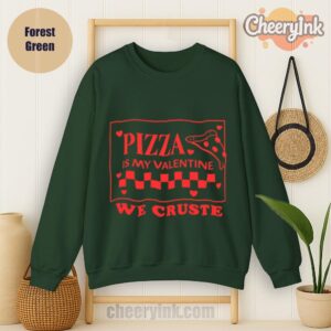 Sweatshirt Pizza Is My Valentine Forest
