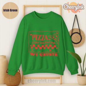 Sweatshirt Pizza Is My Valentine Irish