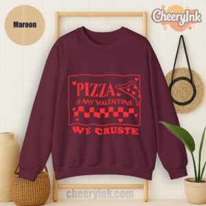 Sweatshirt Pizza Is My Valentine