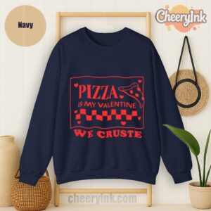 Sweatshirt Pizza Is My Valentine