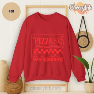 Sweatshirt Pizza Is My Valentine