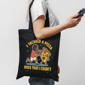 I Tackled a Pizza Tote Bag