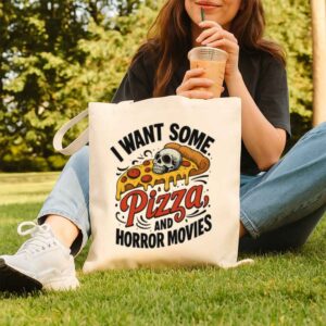 Tote I Want Some Pizza And Horror Movies 10 Natural