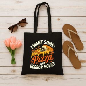 Tote I Want Some Pizza And Horror Movies 12 Black Tote