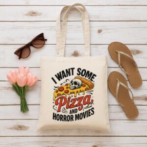 Tote I Want Some Pizza And Horror Movies 6 Natural