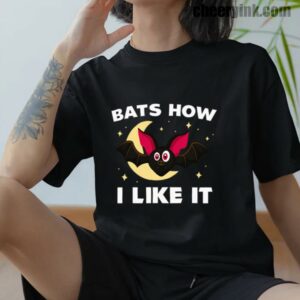 Tshirt Bats How I Like It 12 T Shirt