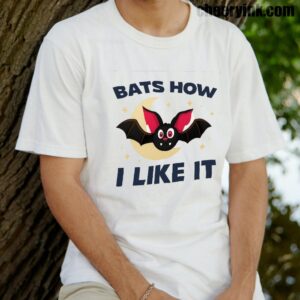Tshirt Bats How I Like It 14 T Shirt