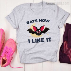 Tshirt Bats How I Like It 19 T Shirt