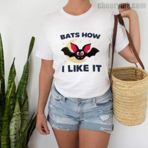 Tshirt Bats How I Like It 2 T Shirt