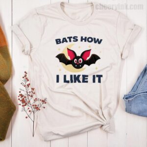 Tshirt Bats How I Like It 21 T Shirt