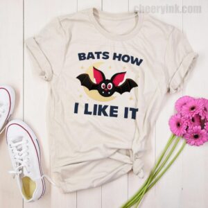 Tshirt Bats How I Like It 22 T Shirt