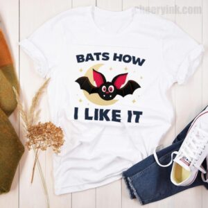 Tshirt Bats How I Like It 25 T Shirt