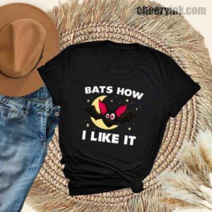Tshirt Bats How I Like It 30 T Shirt