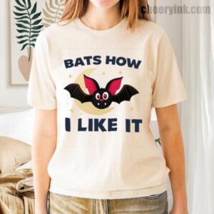 Tshirt Bats How I Like It 35 T Shirt
