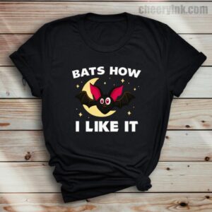 Tshirt Bats How I Like It 37 T Shirt