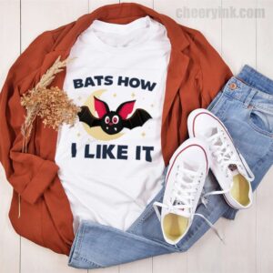 Tshirt Bats How I Like It 44 T Shirt